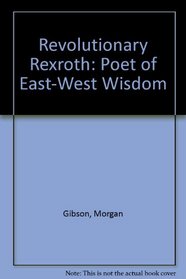 Revolutionary Rexroth: Poet of East-West Wisdom
