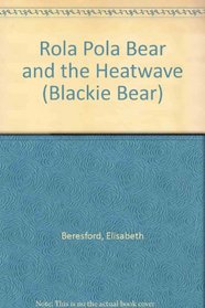 Rola Pola Bear and the Heatwave (Blackie Bear)