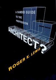 Architect? A Candid Guide to the Profession