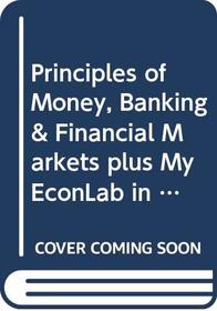 Principles of Money, Banking & Financial Markets plus MyEconLab in CourseCompass Student Access Kit (12th Edition)