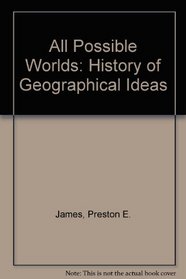 All Possible Worlds: History of Geographical Ideas