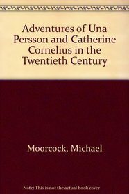 Adventures of Una Persson and Catherine Cornelius in the Twentieth Century
