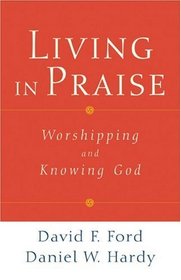Living in Praise: Worshipping And Knowing God