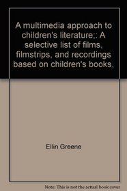 A multimedia approach to children's literature;: A selective list of films, filmstrips, and recordings based on children's books,