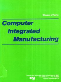 Glossary of Terms for Computer Integrated Manufacturing