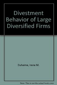 Divestment Behavior of Large Diversified Firms (Research Series / Planning Executives Institute)