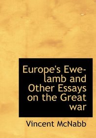 Europe's Ewe-lamb and Other Essays on the Great war