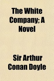 The White Company; A Novel