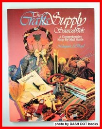Crafts Supply Sourcebook: A Comprehensive Shop-by-mail Guide
