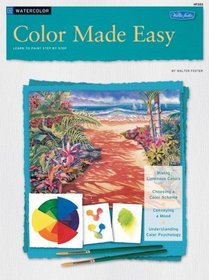 Color Made Easy  /  Watercolor: Learn to Paint Step by Step (How to Draw and Paint Series: Watercolor)