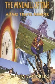 The Windmill of Time: A Time Travel Memoir