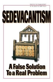 Sedevacantism: A False Solution to a Real Problem