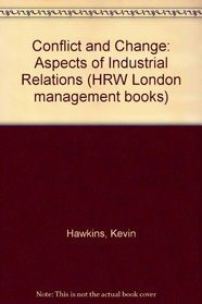 Conflict and Change: Aspects of Industrial Relations (HRW London management books)