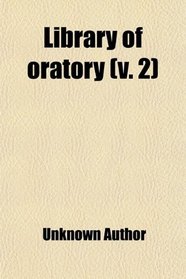 Library of oratory (v. 2)
