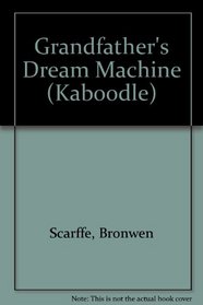 Grandfather's Dream Machine (Kaboodle)
