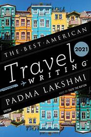 The Best American Travel Writing 2021 (The Best American Series )