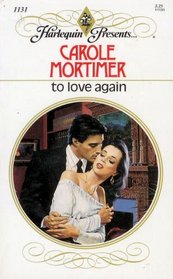 To Love Again (Harlequin Presents, No 1131)