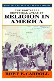 The Routledge Historical Atlas of Religion in America (Routledge Atlases of American History)