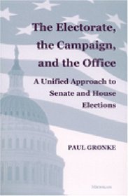 The Electorate, the Campaign, and the Office : A Unified Approach to Senate and House Elections