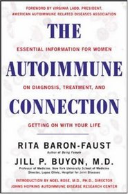 The Autoimmune Connection : Essential Information for Women on Diagnosis, Treatment, and Getting On with Your Life