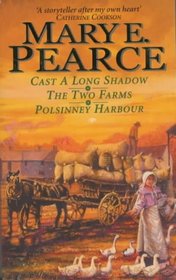 Mary Pearce Omnibus: Cast a Long Shadow WITH Two Farms AND Polsinney Harbour v. 1