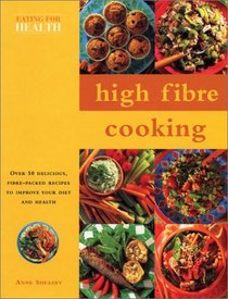High Fibre Cooking: Eating for Health Series (Eating for Health Series)