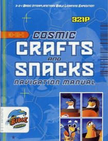 Cosmic Crafts and Snacks Navigation Manual (3-2-1 Penguins! ~ Big Idea's Bible Academy)