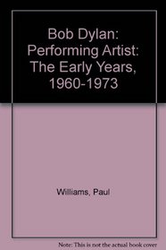 Bob Dylan: Performing Artist : The Early Years 1960-1973 (Performing Artist)