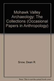 Mohawk Valley Archaeology: The Collections (Occasional Papers in Anthropology)
