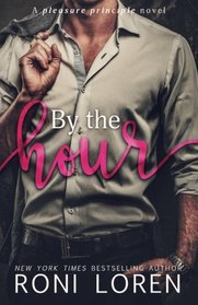 By the Hour: A Pleasure Principle Novel (The Pleasure Principle Series) (Volume 2)