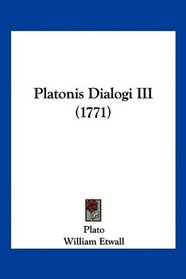 Platonis Dialogi III (1771) (Latin Edition)