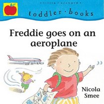 Freddie Goes on a Plane (Toddler Books)