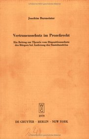 Vertrauensschutz Im Prozearecht: Ein Beitrag Zur Theorie Vom Dispositionsschutz Des Ba1/4rgers Bei A