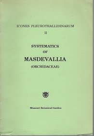 Systematics of Masdevallia (Monographs in Systemic Botany, Msb-16)