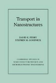 Transport in Nanostructures (Cambridge Studies in Semiconductor Physics and Microelectronic Engineering)