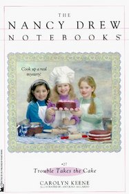 Trouble Takes the Cake (Nancy Drew Notebooks,No 27)