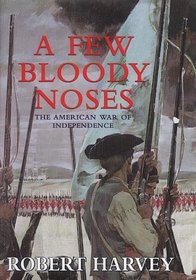A Few Bloody Noses: The American War of Independence