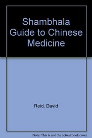 Shambhala Guide to Chinese Medicine