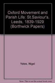 The Oxford Movement and parish life: St Saviour's, Leeds, 1839-1929 (Borthwick papers ; no. 48)