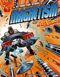 The Attractive Story of Magnetism with Max Axiom, Super Scientist (Graphic Science)