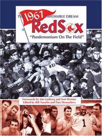 The 1967 Impossible Dream Red Sox: Pandemonium on the Field