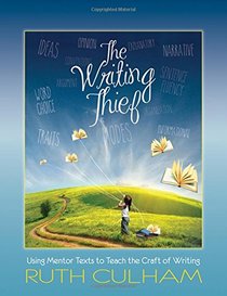 The Writing Thief: Using Mentor Texts to Teach the Craft of Writing