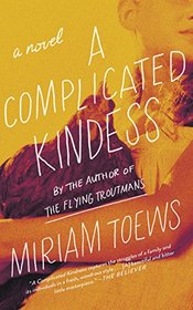 A Complicated Kindness: A Novel