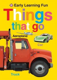 Things That Go (Early Learning Fun)