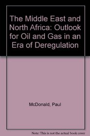 The Middle East and North Africa: Outlook for Oil and Gas in an Era of Deregulation