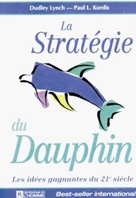 La Stratgie du dauphin : Les ides gagnantes du XXIe sicle