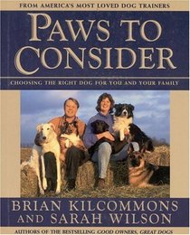 Paws to Consider : Choosing the Right Dog for You and Your Family