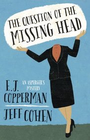 The Question of the Missing Head (Asperger's, Bk 1)