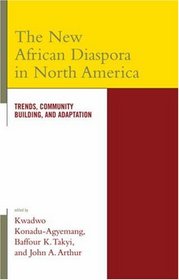 The New African Diaspora in North America: Trends, Community Building, and Adaptation