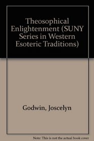 The Theosophical Enlightenment (S U N Y Series in Western Esoteric Traditions)